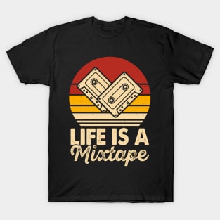 Life Is A Mixtape T shirt For Women T-Shirt
